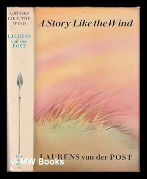 Imagen del vendedor de A story like the wind / Laurens van der Post a la venta por MW Books Ltd.