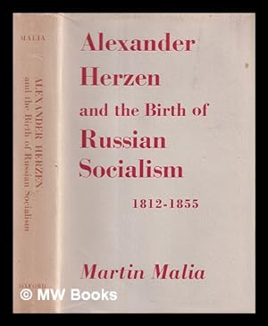 Immagine del venditore per Alexander Herzen and the birth of Russian socialism, 1812-1855 / Martin Malia venduto da MW Books Ltd.
