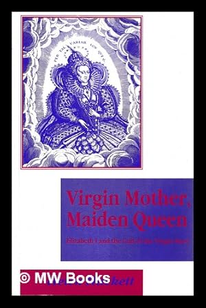 Imagen del vendedor de Virgin mother, maiden queen : Elizabeth I and the cult of the Virgin Mary / Helen Hackett a la venta por MW Books Ltd.