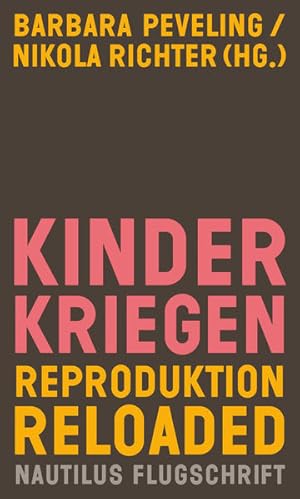 Bild des Verkufers fr Kinderkriegen: Reproduktion reloaded (Nautilus Flugschrift) zum Verkauf von Studibuch