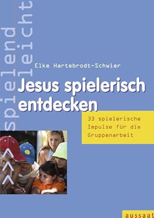 Imagen del vendedor de Jesus spielerisch entdecken. 34 Impulse fr die Gruppenarbeit, spielend leicht: 33 Impulse fr die Gruppenarbeit a la venta por Studibuch