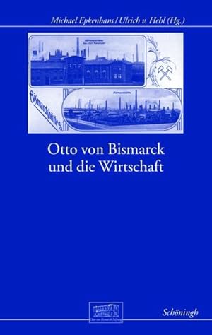 Bild des Verkufers fr Otto von Bismarck und die Wirtschaft. (Otto-von-Bismarck-Stiftung, Wissenschaftliche Reihe) zum Verkauf von Studibuch