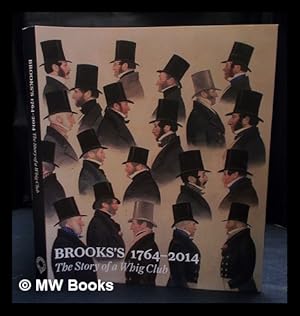 Imagen del vendedor de Brooks's 1764-2014 : the story of a Whig club / John Ingamells, Hugh Johnson, Philip Ziegler ; edited by Charles Sebag-Montefiore, Joe Mordaunt Crook a la venta por MW Books Ltd.