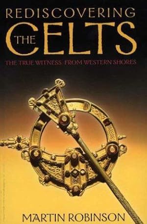 Seller image for Rediscovering the Celts: the True Witness from Western Shores for sale by WeBuyBooks