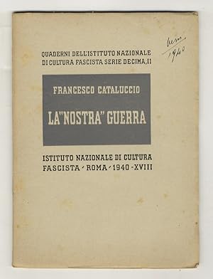 Bild des Verkufers fr La "nostra" guerra. L'Italia nella guerra mondiale. zum Verkauf von Libreria Oreste Gozzini snc