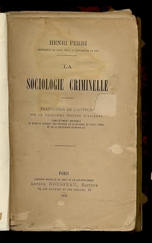 La sociologie criminelle. Traduction de l'auteur sur la troisieme édition italienne complétement ...