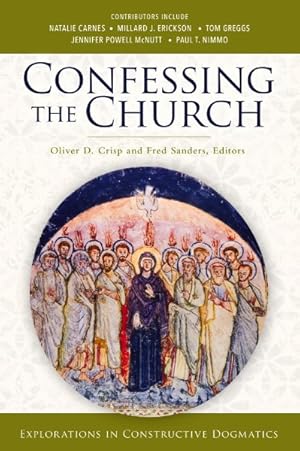 Seller image for Confessing the Church : Explorations in Constructive Dogmatics for sale by GreatBookPrices