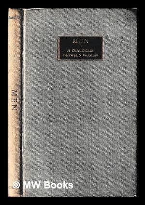 Seller image for Men : a dialogue between women / by Allegra Sander ; translated from the French by Vyvyan Holland ; with a prefatory letter by Graham Greene for sale by MW Books Ltd.