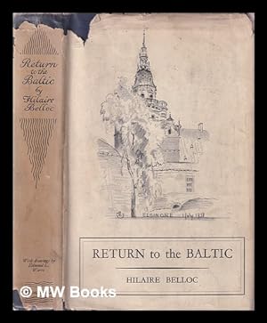 Imagen del vendedor de Return to the Baltic / by Hilaire Belloc; illustrated by Edmond L. Warre a la venta por MW Books Ltd.