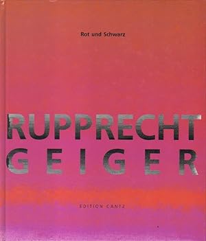 Rupprecht Geiger. Rot und Schwarz.