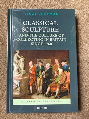 Classical Sculpture & Culture of Collecting: Britain since 1760