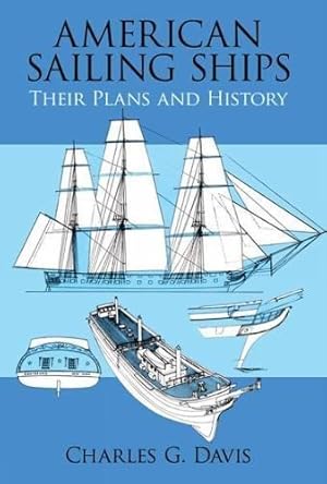 Bild des Verkufers fr American Sailing Ships: Their Plans and History (Dover Maritime) zum Verkauf von WeBuyBooks