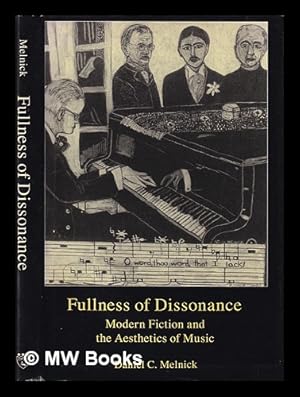 Bild des Verkufers fr Fullness of dissonance : modern fiction and the aesthetics of music / Daniel C. Melnick zum Verkauf von MW Books Ltd.