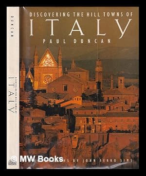 Immagine del venditore per Discovering the hill towns of Italy / Paul Duncan ; photographs by John Ferro Sims venduto da MW Books Ltd.