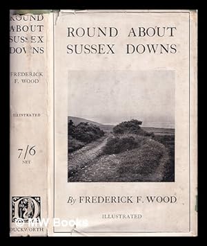 Immagine del venditore per Round about Sussex downs / by Frederick F. Wood venduto da MW Books Ltd.