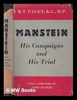 Image du vendeur pour Manstein : his campaigns and his trial / by R.T. Paget ; with a foreword by Lord Hankey mis en vente par MW Books Ltd.