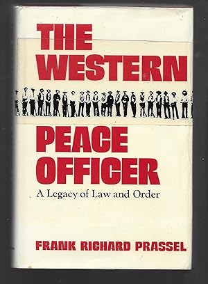 The Western Peace Officer : A Legacy of Law and Order