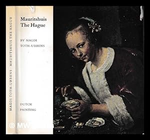 Seller image for Mauritshuis, The Hague : Dutch painting / [by] Magdi Toth-Ubbens; translated from the Dutch by J.J. Kliphuis for sale by MW Books Ltd.