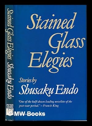 Imagen del vendedor de tained glass elegies : stories / by Shusaku Endo ; translated by Van C. Gessel a la venta por MW Books Ltd.