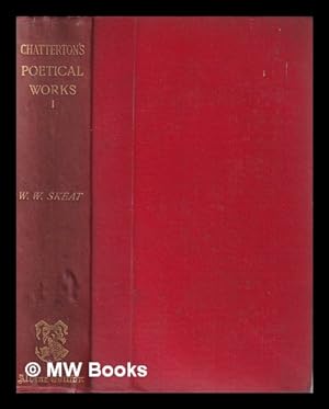 Seller image for The poetical works of Thomas Chatterton / with an essay on the Rowley poems by the Rev. Walter W. Skeat, and memoir by Edward Bell / Vol I for sale by MW Books Ltd.
