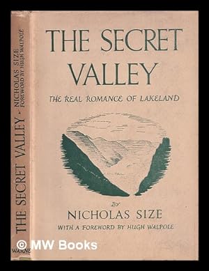 Seller image for The secret valley : the real romance of unconquered lakeland / by Nicholas Size ; with a foreword by Hugh Walpole for sale by MW Books Ltd.
