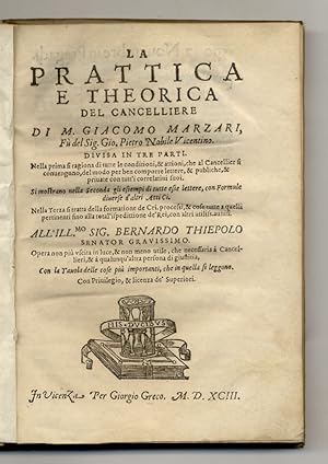 La prattica e theorica del cancelliere di m. Giacomo Marzari, fu del sig. Gio. Pietro nobile vice...