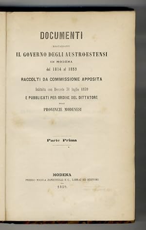 Documenti risguardanti il governo degli Austro-Estensi in Modena dal 1814 al 1859 raccolti da com...