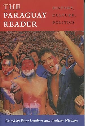 Imagen del vendedor de The Paraguay Reader; history, culture, politics a la venta por Waysidebooks