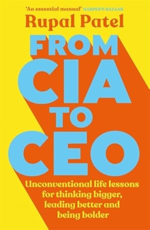 Seller image for From CIA to Ceo : Unconventional Life Lessons for Thinking Bigger, Leading Better, and Being Bolder for sale by GreatBookPrices