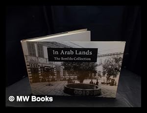 Seller image for n Arab lands : the Bonfils collection of the University of Pennsylvania Museum / with an introduction by Douglas M. Haller for sale by MW Books Ltd.