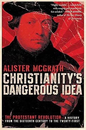 Seller image for Christianity's Dangerous Idea: The Protestant Revolution - A History fro m the Sixteenth Century to the Twenty-First for sale by WeBuyBooks
