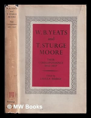 Image du vendeur pour W.B. Yeats and T. Sturge Moore : their correspondence, 1901-1937 / edited by Ursula Bridge mis en vente par MW Books Ltd.