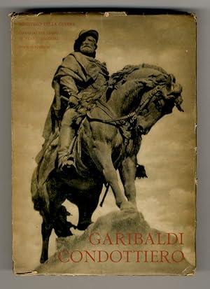 Imagen del vendedor de Garibaldi condottiero. Presentazione del volume generale Pietro Gazzera, Ministro della Guerra. a la venta por Libreria Oreste Gozzini snc