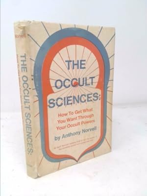 Immagine del venditore per The Occult Sciences: How to Get What You Want Through Your Occult Powers venduto da ThriftBooksVintage