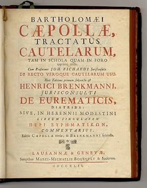 Bartholomaei Caepollae, Tractatus cautelarum, tam in schola quam in foro apprime utilis. Cum prae...