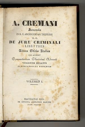 A. Cremani Senensis [.] De jure criminali libri tres ; cui accedit Commentarium clarissimi advoca...