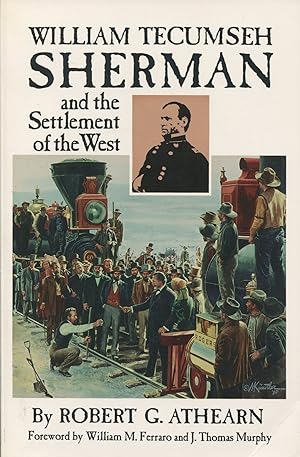 William Tecumseh Sherman; and the settlement of the West