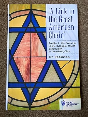 A Link in the Great American Chain: Studies in the Evolution of the Orthodox Jewish Community in ...