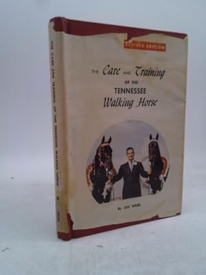 Bild des Verkufers fr The Care and Training of the Tennessee Walking Horse. Revised Ed. zum Verkauf von ThriftBooksVintage