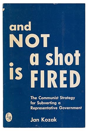 Image du vendeur pour And Not a Shot Is Fired: The Communist Strategy for Subverting a Representative Government mis en vente par D. Anthem, Bookseller