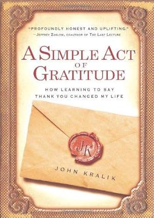 Bild des Verkufers fr A Simple Act of Gratitude: How Learning to Say Thank You Changed My Life zum Verkauf von WeBuyBooks