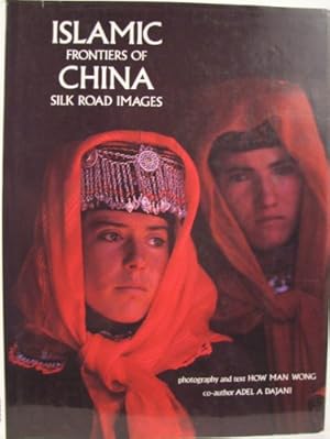 Image du vendeur pour Islamic Frontiers of China: Silk Road Images mis en vente par WeBuyBooks