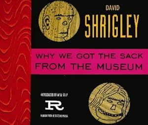 Imagen del vendedor de Why We Got the Sack from the Museum a la venta por WeBuyBooks