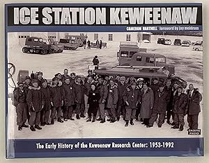 Ice Station Keweenaw: The Early History of the Keweenaw Research Center: 1953-1992