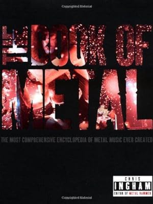 Seller image for The Book of Metal: The Most Comprehensive Encyclopedia of Metal Music Ever Created for sale by WeBuyBooks