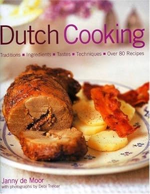 Bild des Verkufers fr Dutch Food and Cooking: Traditions, Ingredients, Tastes, Techniques and Over 75 Classic Recipes zum Verkauf von WeBuyBooks