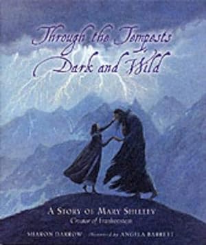 Seller image for Through the Tempests Dark and Wild: A Story of Mary Shelley, Creator of "Frankenstein" for sale by WeBuyBooks