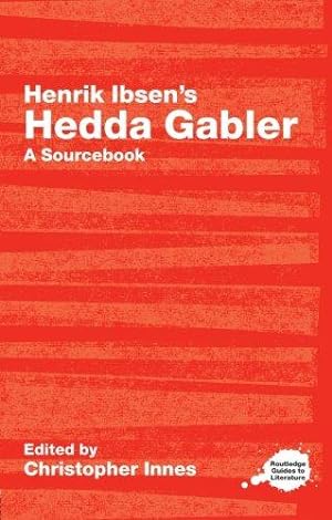 Imagen del vendedor de Henrik Ibsen's Hedda Gabler: A Routledge Study Guide and Sourcebook (Routledge Guides to Literature) a la venta por WeBuyBooks