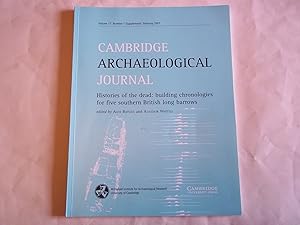 Immagine del venditore per Cambridge Archaeological Journal. Volume 17. Number 1. (Supplement) February 2007. Histories of the dead: building chronologies for five southern Britain barrows. venduto da Carmarthenshire Rare Books