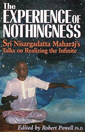 Seller image for The Experience of Nothingness: Sri Nisargadatta Maharaj's Talks on Realizing the Indefinite: Sri Nisargadatta Maharaj's Talks on Realizing the Infinite for sale by WeBuyBooks